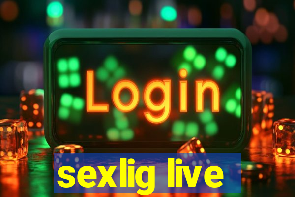 sexlig live